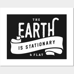 The Earth is Stationary and Flat Posters and Art